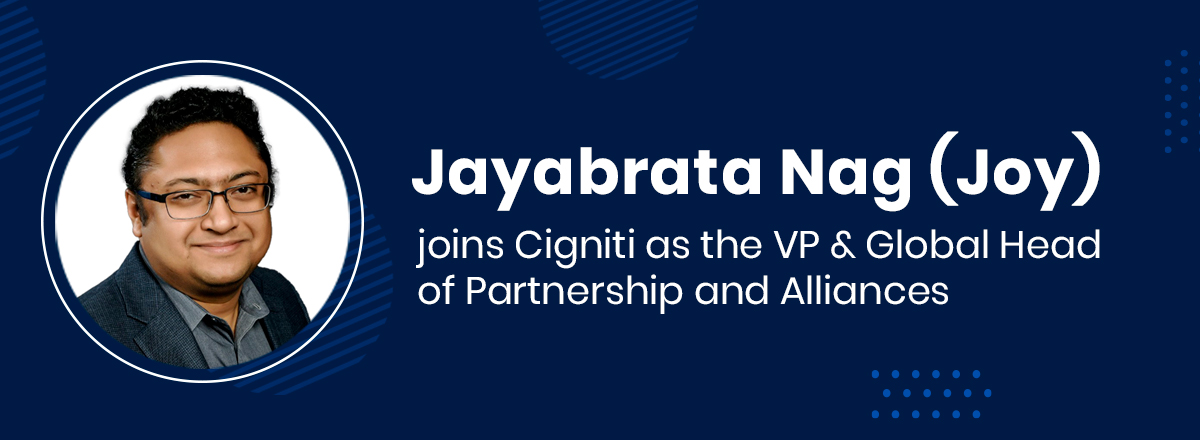 Cigniti Technologies任命Jayabrata Nag作为VP和全球伙伴关系和联盟负责人